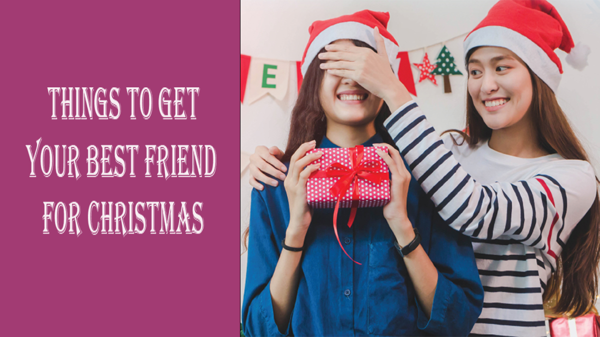 things-to-get-for-your-best-friend-for-christmas-tecng