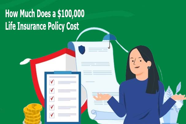 How Much Does a $100,000 Life Insurance Policy Cost