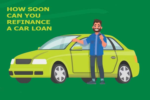 How Soon Can You Refinance a Car Loan