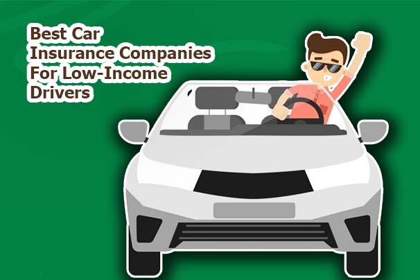 Best Car Insurance Companies For Low-Income Drivers