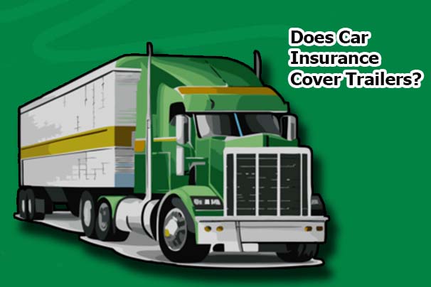 Does Car Insurance Cover Trailers