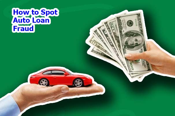 How to Spot Auto Loan Fraud