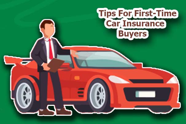 Tips For First-Time Car Insurance Buyers