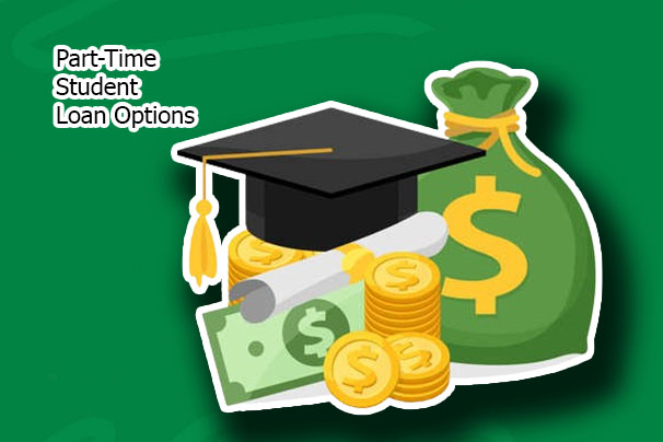 Part-Time Student Loan Options