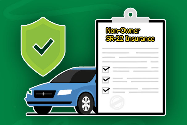 Non-Owner SR-22 Insurance - What it is and How it Works