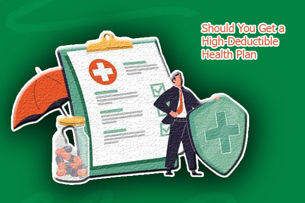 Should You Get a High-Deductible Health Plan