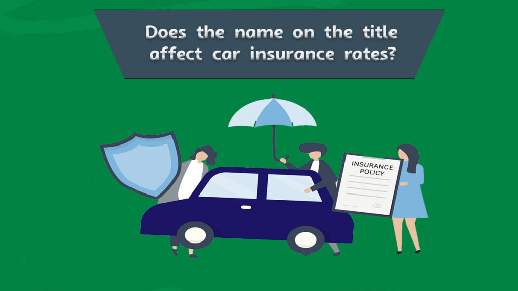 Does the Name on the Title Affect Car Insurance Rates?