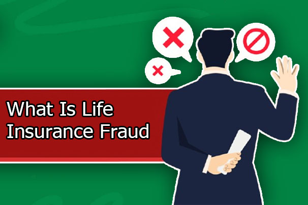 What Is Life Insurance Fraud