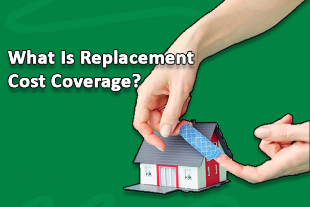 What Is Replacement Cost Coverage?