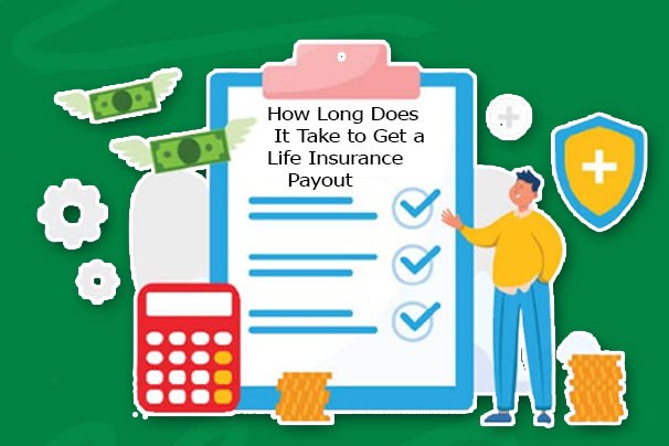 How Long Does It Take to Get a Life Insurance Payout