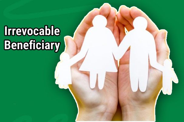 What Is an Irrevocable Beneficiary